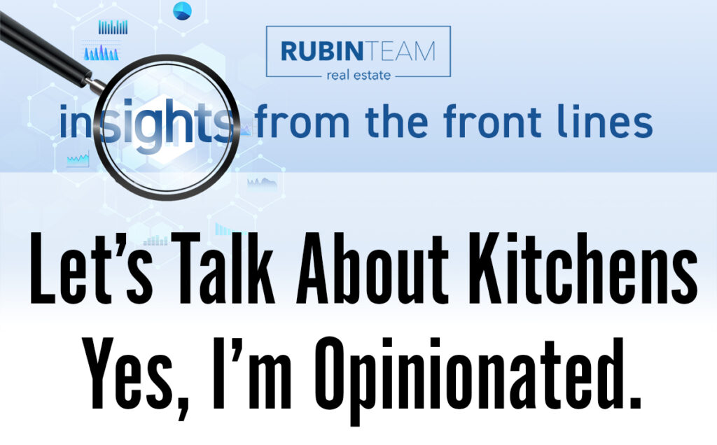 The Insider: Let’s talk about kitchens. Yes, I am opinionated.
